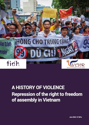 FIDH & VCHR Report "A history of violence, Repression of the right to freedom of assembly in Vietnam" (2023)